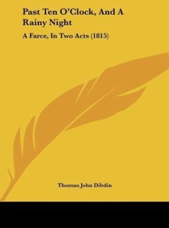 Past Ten O'Clock, And A Rainy Night - Dibdin, Thomas John