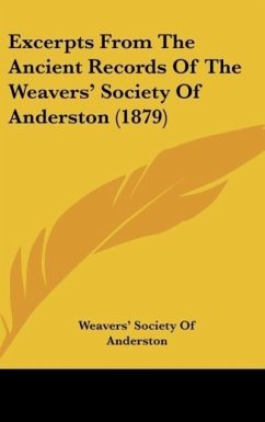 Excerpts From The Ancient Records Of The Weavers' Society Of Anderston (1879) - Weavers' Society Of Anderston