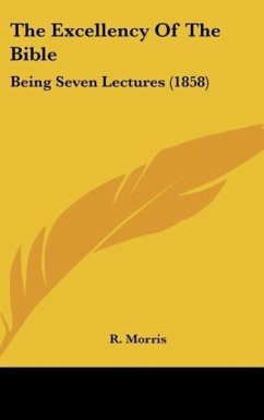 The Excellency Of The Bible - Morris, R.