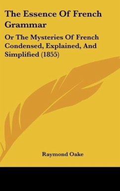 The Essence Of French Grammar - Oake, Raymond