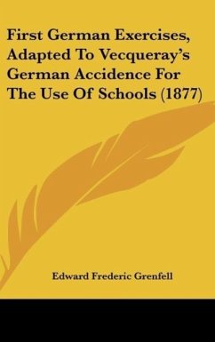First German Exercises, Adapted To Vecqueray's German Accidence For The Use Of Schools (1877)