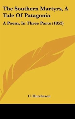 The Southern Martyrs, A Tale Of Patagonia - Hutcheson, C.