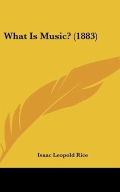 What Is Music? (1883) - Rice, Isaac Leopold