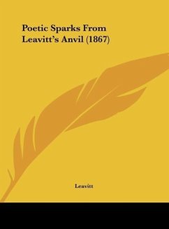 Poetic Sparks From Leavitt's Anvil (1867) - Leavitt