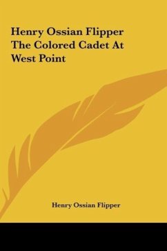 Henry Ossian Flipper The Colored Cadet At West Point - Flipper, Henry Ossian