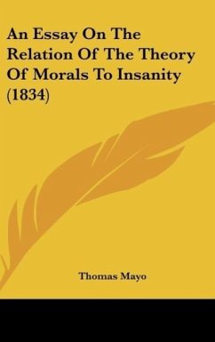 An Essay On The Relation Of The Theory Of Morals To Insanity (1834)