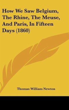 How We Saw Belgium, The Rhine, The Meuse, And Paris, In Fifteen Days (1860)