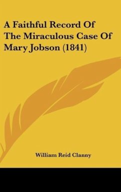 A Faithful Record Of The Miraculous Case Of Mary Jobson (1841)