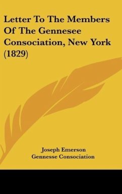 Letter To The Members Of The Gennesee Consociation, New York (1829) - Emerson, Joseph; Gennesse Consociation