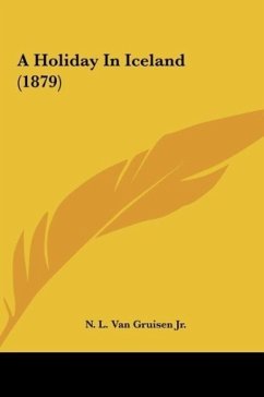 A Holiday In Iceland (1879) - Gruisen Jr., N. L. van