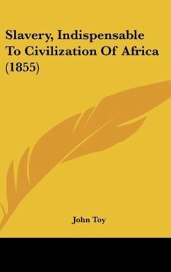 Slavery, Indispensable To Civilization Of Africa (1855)
