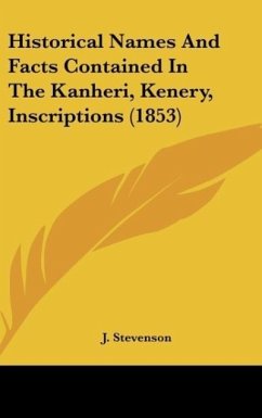 Historical Names And Facts Contained In The Kanheri, Kenery, Inscriptions (1853) - Stevenson, J.