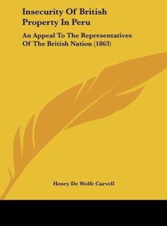 Insecurity Of British Property In Peru - Carvell, Henry De Wolfe