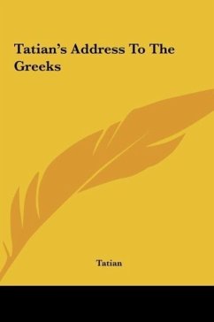 Tatian's Address To The Greeks - Tatian