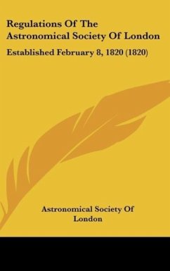 Regulations Of The Astronomical Society Of London - Astronomical Society Of London