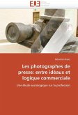 Les Photographes de Presse: Entre Idéaux Et Logique Commerciale