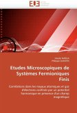 Etudes microscopiques de systèmes fermioniques finis Etudes microscopiques de systèmes fermioniques finis