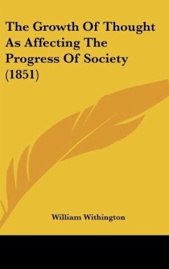 The Growth Of Thought As Affecting The Progress Of Society (1851) - Withington, William