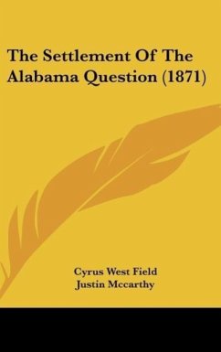 The Settlement Of The Alabama Question (1871) - Field, Cyrus West