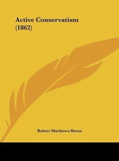 Active Conservatism (1862) - Heron, Robert Matthews