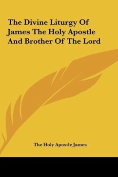 The Divine Liturgy Of James The Holy Apostle And Brother Of The Lord - The Holy Apostle James