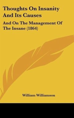 Thoughts On Insanity And Its Causes - Williamson, William