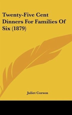 Twenty-Five Cent Dinners For Families Of Six (1879) - Corson, Juliet