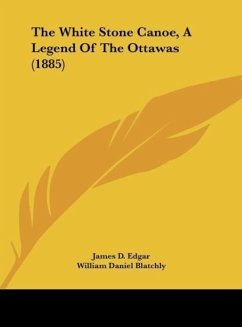 The White Stone Canoe, A Legend Of The Ottawas (1885) - Edgar, James D.