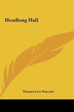 Headlong Hall - Peacock, Thomas Love
