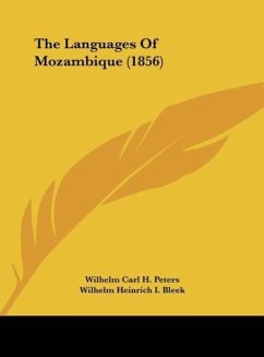 The Languages Of Mozambique (1856) - Peters, Wilhelm Carl H.; Bleek, Wilhelm Heinrich I.