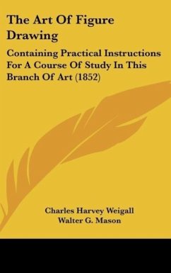 The Art Of Figure Drawing - Weigall, Charles Harvey