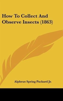 How To Collect And Observe Insects (1863) - Packard Jr., Alpheus Spring