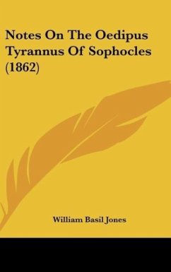 Notes On The Oedipus Tyrannus Of Sophocles (1862) - Jones, William Basil