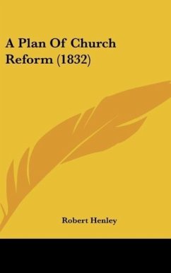 A Plan Of Church Reform (1832) - Henley, Robert