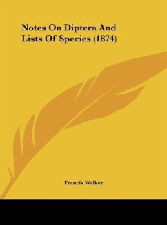 Notes On Diptera And Lists Of Species (1874) - Walker, Francis