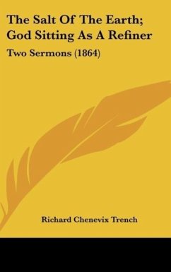 The Salt Of The Earth; God Sitting As A Refiner - Trench, Richard Chenevix