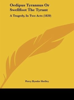 Oedipus Tyrannus Or Swellfoot The Tyrant - Shelley, Percy Bysshe