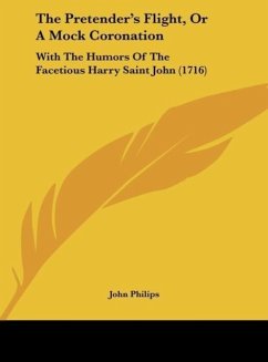 The Pretender's Flight, Or A Mock Coronation - Philips, John