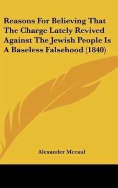 Reasons For Believing That The Charge Lately Revived Against The Jewish People Is A Baseless Falsehood (1840)