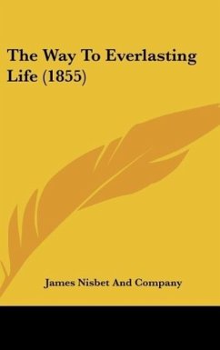 The Way To Everlasting Life (1855) - James Nisbet And Company