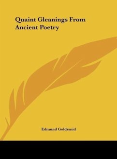 Quaint Gleanings From Ancient Poetry - Goldsmid, Edmund