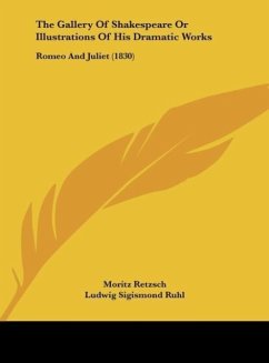 The Gallery Of Shakespeare Or Illustrations Of His Dramatic Works - Retzsch, Moritz; Ruhl, Ludwig Sigismond; Lake, J. W.