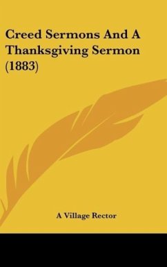 Creed Sermons And A Thanksgiving Sermon (1883) - A Village Rector