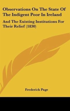 Observations On The State Of The Indigent Poor In Ireland - Page, Frederick