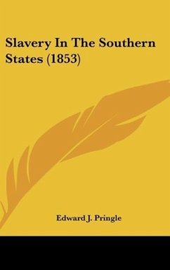 Slavery In The Southern States (1853) - Pringle, Edward J.