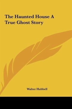 The Haunted House A True Ghost Story - Hubbell, Walter