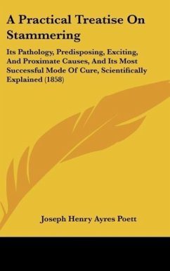 A Practical Treatise On Stammering - Poett, Joseph Henry Ayres