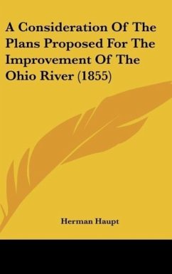 A Consideration Of The Plans Proposed For The Improvement Of The Ohio River (1855)