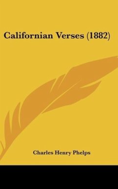 Californian Verses (1882) - Phelps, Charles Henry