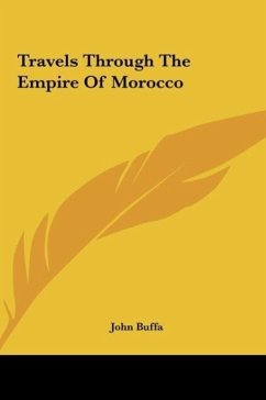 Travels Through The Empire Of Morocco - Buffa, John